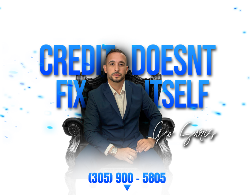 Banner promoting 365 Credit Clinic's credit repair services with text 'Credit Doesn't Fix Itself,' featuring Geo Suris, and contact number (305) 900-5805.